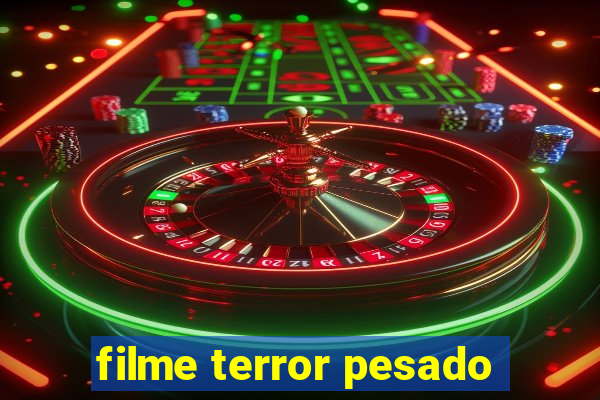 filme terror pesado